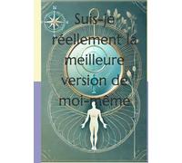 Suis-je réellement la meilleure version de moi-même