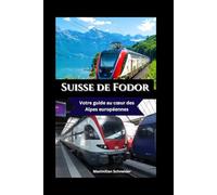 Suisse de Fodor: Votre guide au cœur des Alpes européennes (Explore the world series)