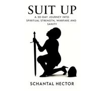 SUIT UP: A 30-Day Journey Into Spiritual Strength, Warfare and Sanity