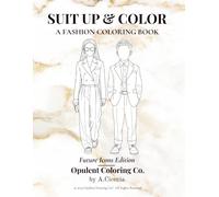 Suit Up & Color: A Fashion Coloring Book, Future Icons Edition: 72 Designs Celebrating Kids' Style (Opulent Coloring Collection)
