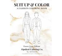 Suit Up & Color: A Fashion Coloring Book, Future Icons Edition: 72 Designs Celebrating Kids' Style (Opulent Coloring Collection)