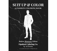 Suit Up & Color: A Menswear Coloring Book for Adults: Modern Suits, Fashion Illustration, Minimalist Line Art (Opulent Coloring Collection)