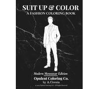 Suit Up & Color: A Menswear Coloring Book for Adults: Modern Suits, Fashion Illustration, Minimalist Line Art (Opulent Coloring Collection)