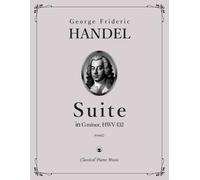 Suite in G minor, HWV 432 - George Frideric HANDEL - Classical Piano Music: Graceful sound worlds shaped by lyric flow & balanced textures • ... layout enabling keyboard mastery • Grades 3-5