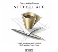 Suites café. Dialoghi per un vero CoffeTableBook