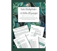 Suivi Budgétaire et Défis d'Épargne: Planificateur de budget personnel, gestion des dépenses, fiches pratiques pour débutants et défis financiers pour optimiser son épargne