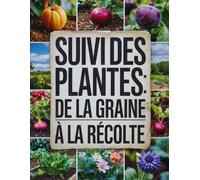Suivi des plantes: de la graine à la récolte