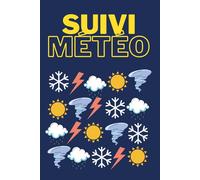 Suivi Météo: Carnet d'observations météo - noter ses prévisions de météorologique / suivi météo / livre météorologie à remplir(pluie, soleil, nuage, température…) pour enfant et adulte
