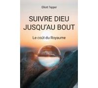 Suivre Dieu Jusquau Bout (ebook)