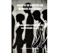 Sujeitos De Direitos Ou Inimigos Do Estado? (ebook)