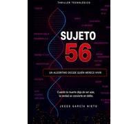 SUJETO 56: Un algoritmo decide quién merece vivir.