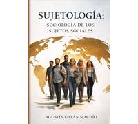 Sujetología: Sociología de los sujetos sociales (Sujeto, inteligencia artificial y poder)