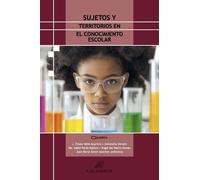 SUJETOS Y TERRITORIOS EN EL CONOCIMIENTO ESCOLAR