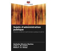 Sujets d'administration publique: Évolution et défis de l'administration publique moderne