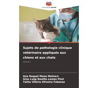 Sujets de pathologie clinique vétérinaire appliqués aux chiens et aux chats: Volume 2