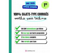 Sujets-type Bac épreuve anticipée 1re Maths - Voie technologique: Annales Bac épreuve anticipée de maths : automatismes QCM, exercices type Bac, bac ... intensifs et corrigés pas à pas.)