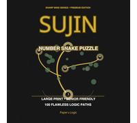 Sujin Number Snake Puzzle Book for Seniors & Adults: 100 Large Print Logic Puzzles with Solutions | Sharp Mind Series Premium Edition | Medium-Hard ... & Numbrix Style) (Sharp Mind Premium Edition)