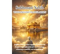 Sukhmani Sahib - English Translation from the Original Gurmukhi: Enriched with Punjabi-English glossaries, offering both word-by-word meanings and phonetic translation