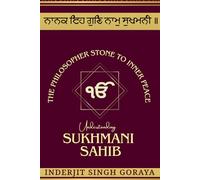 Sukhmani - The Philosopher's Stone to Inner Peace (English Interpretations of Gurbani - Guru Granth Sahib)