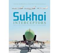 Sukhoi Interceptors: The Su-9, Su-11, and Su-15: Unsung Soviet Cold War Heroes