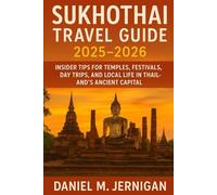 Sukhothai Travel Guide 2025-2026: Explore Ancient Temples, Local Culture, and Hidden Adventures in Thailand’s Birthplace of Civilization