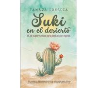 Suki en el desierto: Un cuaderno de acompañamiento emocional para chicas a las que la adolescencia les está costando un poco más