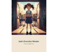 Suki’s Everyday Wonder: A Story of Kindness, Courage, and Resilience