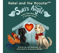 Suki's Angel: Every dog deserves a forever home: 5 (The Adventures of Rebel & The Rooster)