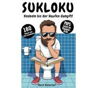 Sukloku: Knobeln bis der Haufen dampft! - Lustige Sudoku-Rätsel mit Klo-Symbolen für 180 Sitzungen | Humorvolles Rätselbuch fürs stille Örtchen | Das perfekte Geschenk für Männer und Frauen