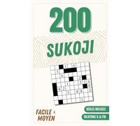 Sukoji Facile & Moyen: 200 Grilles Avec Solutions - Règles Expliquées