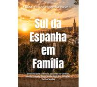 Sul da Espanha em Família: Trinta dias pela Andaluzia, passando por Córdoba, Úbeda, Granada, Nerja, Ronda, Algeciras, Gibraltar, Tarifa e Sevilha