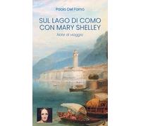 Sul Lago di Como con Mary Shelley. Note di viaggio (Modi)