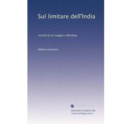 Sul limitare dell'India: ricordi di un viaggio a Bombay.