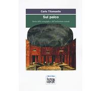 Sul palco. Storia della scenografia e dell'architettura teatrale (I libri di Omar)
