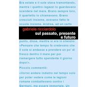 Sul passato, presente e futuro. Un racconto dell'epoca che fu. Il mio diario: il mio viaggio inaspettato