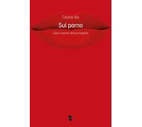 Sul porno. Corpi e scenari della pornografia (Metamorfosi)