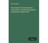 Sul progetto di un'assicurazione mutua contro i danni della grandine e possibilmente degl'incendi