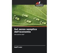 Sul senso semplice dell'economia: Che cos'è la vita?
