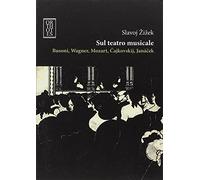 Sul teatro musicale. Busoni, Wagner, Mozart, Cajkovskij, Janacek (Ricercare)