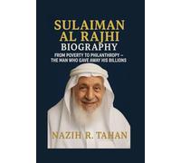 SULAIMAN AL RAJHI BIOGRAPHY: FROM POVERTY TO PHILANTHROPY - THE MAN WHO GAVE AWAY HIS BILLIONS