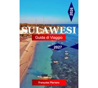 Sulawesi Guida di viaggio 2026-2027: Scopri Tana Toraja, immersioni di livello mondiale, isole incontaminate, antiche tradizioni, paesaggi vulcanici e l'isola più straordinaria dell'Indonesia