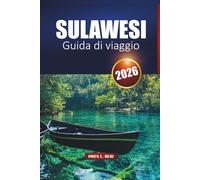 SULAWESI Guida di viaggio 2026: Esplorare l'isola indonesiana, di cultura, natura e avventura