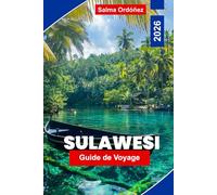 Sulawesi Guide de voyage 2026: Découvrez l'île sauvage d'Indonésie : plongée, hauts plateaux Toraja, plages et faune sauvage