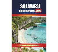 SULAWESI GUIDE DE VOYAGE 2026: Explorez les récifs coralliens, les villages de montagne et les traditions culturelles de la province insulaire indonésienne