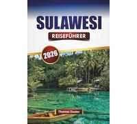 SULAWESI REISEFÜHRER 2026: Entdecken Sie Top-Attraktionen, versteckte Schätze, lokale Küche und kulturelle Erlebnisse in Indonesien
