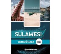 SULAWESI REISEFÜHRER 2026: Land der seltenen Tierwelt, der reichen Kultur und des epischen Tauchens