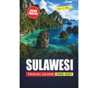 Sulawesi Travel Guide 2026-2027: Bunaken Diving, Toraja Culture, Trekking Routes, and Practical Tips for First-Time Visitors