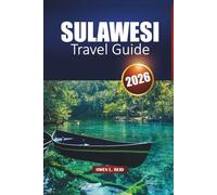 SULAWESI TRAVEL GUIDE 2026: Exploring Indonesia's Island of Culture, Nature, and Adventure