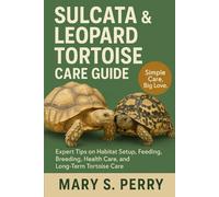 Sulcata & Leopard Tortoise Care Guide