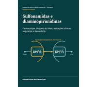 Sulfonamidas e diaminopirimidinas: Farmacologia, bloqueio do folato, aplicações clínicas, segurança e stewardship (Farmacologia Clínica Essencial)
